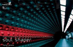 Soulshaper Soul Shaper Exploring Spirituality and Contemplative Practices in Youth Ministry  9780310251019 Front Cover