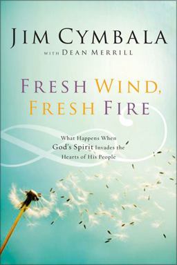 Fresh Wind, Fresh Fire What Happens When God's Spirit Invades the Hearts of His People  9780310251538 Front Cover