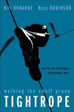 Walking the Small Group Tightrope Meeting the Challenges Every Group Faces  9780310252290 Front Cover