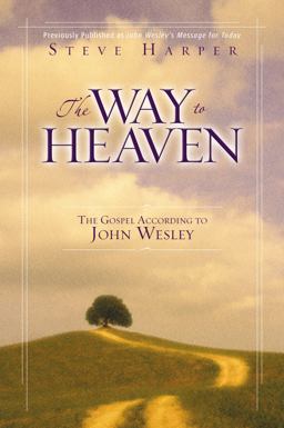 Way to Heaven The Gospel According to John Wesley 2nd 9780310252603 Front Cover