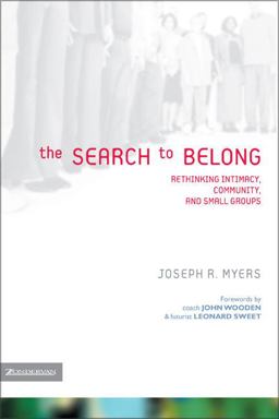 Search to Belong Rethinking Intimacy, Community, and Small Groups  9780310255000 Front Cover