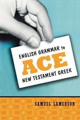 English Grammar to ACE New Testament Greek  9780310255345 Front Cover