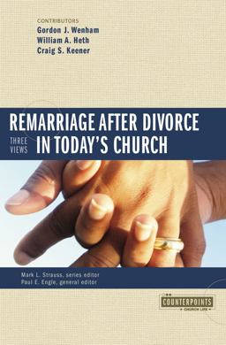 Remarriage after Divorce in Today's Church Three Views  9780310255536 Front Cover