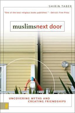Muslims Next Door Uncovering Myths and Creating Friendships  9780310255642 Front Cover