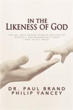 In the Likeness of God The Dr. Paul Brand Tribute Edition of Fearfully and Wonderfully Made and in His Image  9780310257424 Front Cover