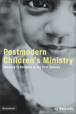 Postmodern Children's Ministry Ministry to Children in the 21st Century  9780310257547 Front Cover