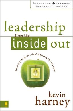 Leadership from the Inside Out Examining the Inner Life of a Healthy Church Leader  9780310259435 Front Cover