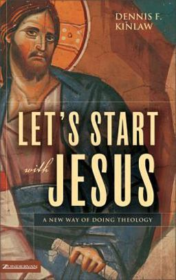 Let's Start with Jesus A New Way of Doing Theology  9780310262619 Front Cover