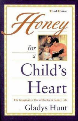 Honey for a Child's Heart The Imaginative Use of Books in Family Life 3rd 9780310263814 Front Cover