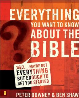 Everything You Want to Know about the Bible Well... Maybe Not Everything but Enough to Get You Started  9780310265047 Front Cover