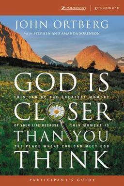 God Is Closer Than You Think This Can Be the Greatest Moment of Your Life Because This Moment Is the Place Where You Can Meet God  9780310266396 Front Cover