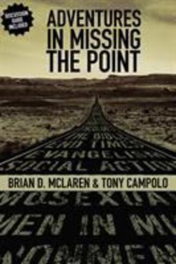 Adventures in Missing the Point How the Culture-Controlled Church Neutered the Gospel  9780310267133 Front Cover