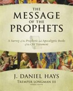Message of the Prophets A Survey of the Prophetic and Apocalyptic Books of the Old Testament  9780310271529 Front Cover