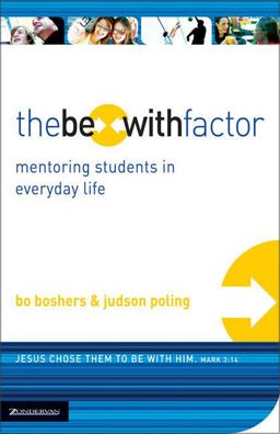 Be-With Factor Mentoring Students in Everyday Life  9780310271604 Front Cover