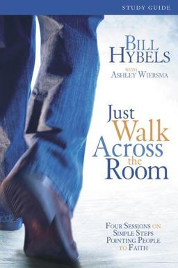 Just Walk Across the Room Four Sessions on Simple Steps Pointing People to Faith  9780310271765 Front Cover