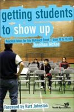 Getting Students to Show Up Practical Ideas for Any Outreach Event - From 10 to 10,000  9780310272168 Front Cover