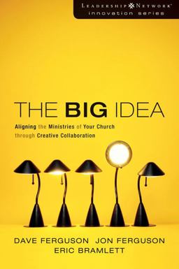 Big Idea Aligning the Ministries of Your Church Through Creative Collaboration  9780310272410 Front Cover