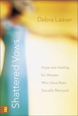 Shattered Vows Hope and Healing for Women Who Have Been Sexually Betrayed  9780310273943 Front Cover