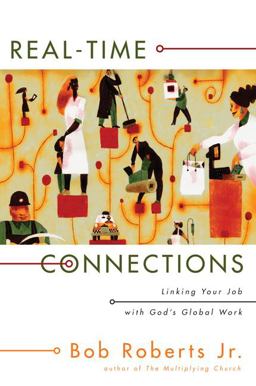Real-Time Connections Linking Your Job with God's Global Work  9780310277170 Front Cover