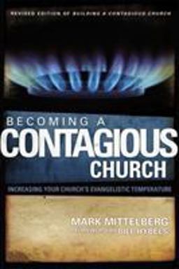 Becoming a Contagious Church Increasing Your Church's Evangelistic Temperature  9780310279198 Front Cover
