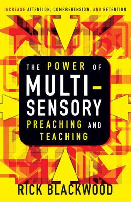 Power of Multisensory Preaching and Teaching Increase Attention, Comprehension, and Retention  9780310280972 Front Cover