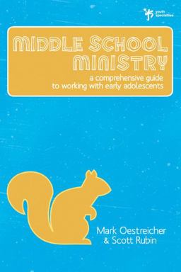 Middle School Ministry A Comprehensive Guide to Working with Early Adolescents  9780310284949 Front Cover