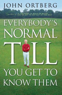 Everybody's Normal till You Get to Know Them