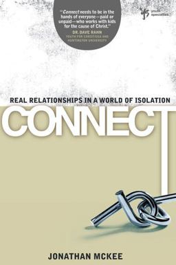 Connect Real Relationships in a World of Isolation  9780310287773 Front Cover