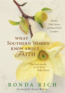 What Southern Women Know about Faith Kitchen Table Stories and Back Porch Comfort  9780310291862 Front Cover