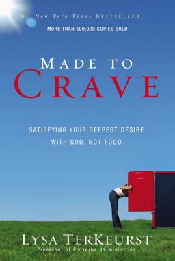 Made to Crave Satisfying Your Deepest Desire with God, Not Food  9780310293262 Front Cover