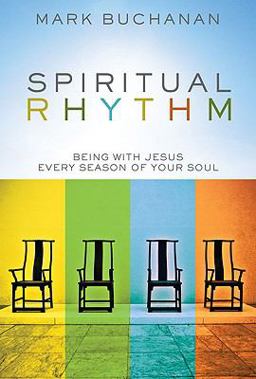Spiritual Rhythm Being with Jesus Every Season of Your Soul  9780310293651 Front Cover