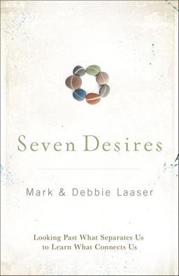 Seven Desires Looking Past What Separates Us to Learn What Connects Us  9780310318231 Front Cover