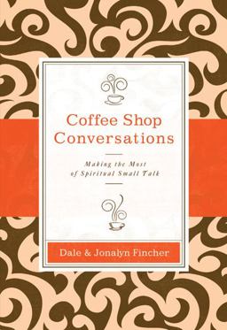 Coffee Shop Conversations Making the Most of Spiritual Small Talk  9780310318873 Front Cover