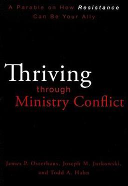 Thriving Through Ministry Conflict A Parable on How Resistance Can Be Your Ally  9780310324669 Front Cover