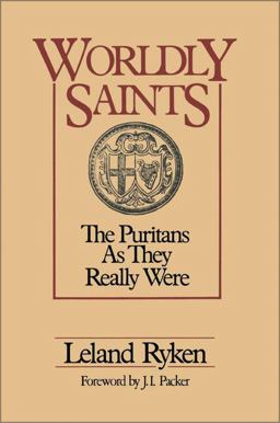 Worldly Saints The Puritans As They Really Were  9780310325017 Front Cover