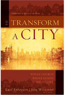 To Transform a City Whole Church, Whole Gospel, Whole City  9780310325864 Front Cover
