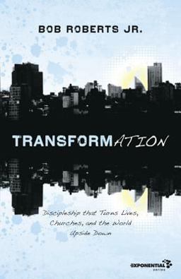 Transformation Discipleship That Turns Lives, Churches, and the World Upside Down  9780310326083 Front Cover