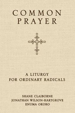 Common Prayer A Liturgy for Ordinary Radicals  9780310326199 Front Cover