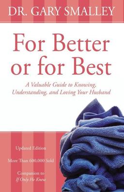 For Better or for Best A Valuable Guide to Knowing, Understanding, and Loving Your Husband  9780310328377 Front Cover