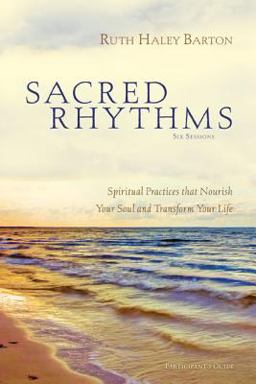 Sacred Rhythms Spiritual Practices That Nourish Your Soul and Transform Your Life  9780310328810 Front Cover