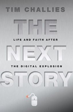 Next Story Life and Faith after the Digital Explosion  9780310329039 Front Cover
