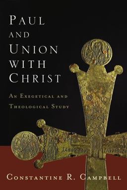 Paul and Union with Christ An Exegetical and Theological Study  9780310329053 Front Cover