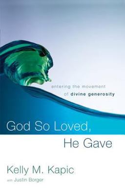 God So Loved, He Gave Entering the Movement of Divine Generosity  9780310329695 Front Cover