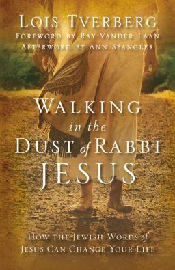 Walking in the Dust of Rabbi Jesus How the Jewish Words of Jesus Can Change Your Life  9780310330004 Front Cover