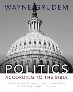 Politics - According to the Bible A Comprehensive Resource for Understanding Modern Political Issues in Light of Scripture  9780310330295 Front Cover