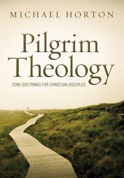 Pilgrim Theology Core Doctrines for Christian Disciples  9780310330646 Front Cover