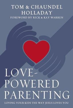 Love-Powered Parenting Loving Your Kids the Way Jesus Loves You  9780310331674 Front Cover