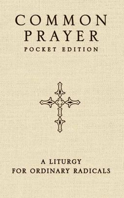 Common Prayer Pocket Edition A Liturgy for Ordinary Radicals  9780310335061 Front Cover