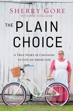 Plain Choice A True Story of Choosing to Live an Amish Life  9780310335580 Front Cover