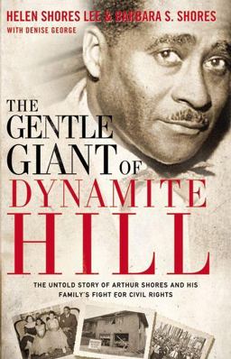 Gentle Giant of Dynamite Hill The Untold Story of Arthur Shores and His Family's Fight for Civil Rights  9780310336204 Front Cover